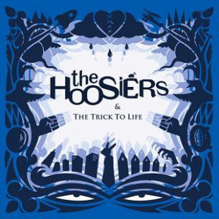The Hoosiers – & The Trick To Life ( EU )