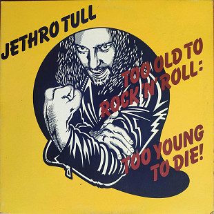 Jethro Tull - Too Old To Rock 'N' Roll: Too Young To Die!
