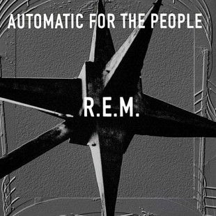 R.E.M. – Automatic For The People.