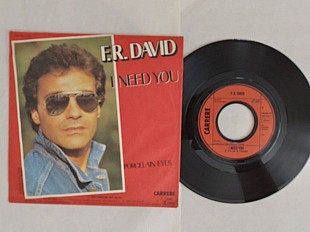 F.R.David I Need You/Porselain Eyes. single