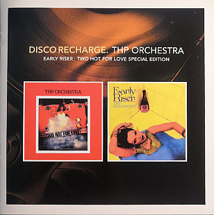 THP Orchestra (Canada) – Early Riser (1976) / Two Hot For Love (1977) (2013) 2CD