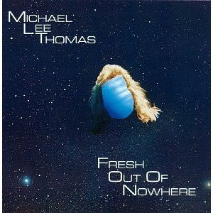 Michael Lee Thomas – Fresh Out Of Nowhere ( USA )
