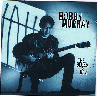 Bobby Murray – The Blues Is Now ( USA )