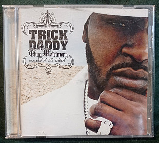 Trick Daddy – Thug Matrimony: Married To The Streets 2004