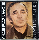 Charles Aznavour, Шарль Азнавур - Du Lasst Dich Geh'n. Greatest Hits - 1956-83. (LP). 12. Germany.