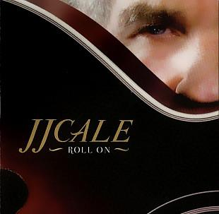 JJ Cale* – Roll On