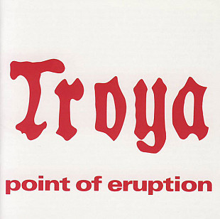 Troya (Germany) – Point Of Eruption (1976/2001)