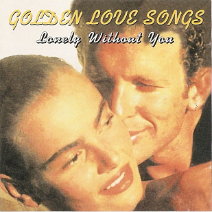 Various - Golden Love Songs • Lonely Without You (1997) VG+ Unofficial Release