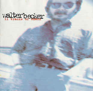 Walter Becker – 11 Tracks Of Whack ( ex China Crisis, Steely Dan )