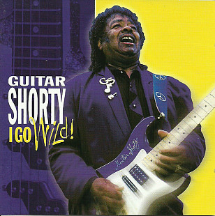 Guitar Shorty – I Go Wild!