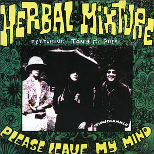 Herbal Mixture / The Groundhogs Featuring Tony McPhee (UK) – Please Leave My Mind (1966/1996)