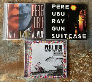 Pere Ubu – The Tenement Year / Ray Gun Suitcase / Why I Remix Women