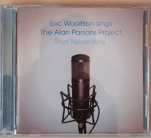 Eric Woolfson - Eric Woolfson sings The Alan Parsons Project Thet Never Was. 150гр.