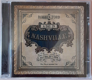 Robben Ford - A Day In Nashville. 150гр.