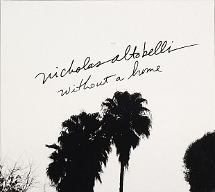 Nicholas Altobelli – Without A Home ( USA ) Digipak SEALED у заводській упаковці