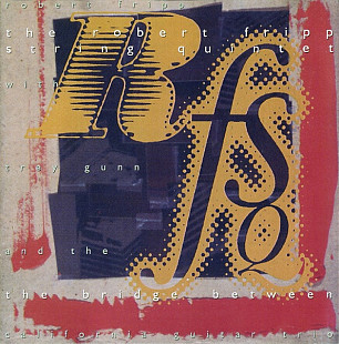The Robert Fripp String Quintet – The Bridge Between