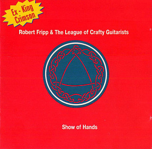 Robert Fripp & The League Of Crafty Guitarists – Show Of Hands