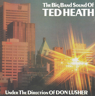 Don Lusher, The Ted Heath Band ‎– The Big Band Sound Of Ted Heath Under The Direction Of Don Lusher