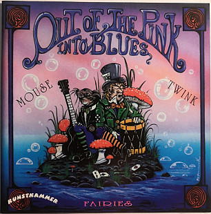Mouse & Twink - Fairies (UK) – Out Of The Pink Into The Blues (1995/2001)
