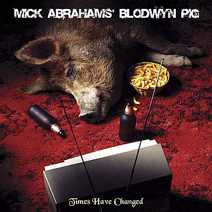 Blodwyn Pig - Mick Abrahams Blodwyn Pig – Times Have Changed ( ex Jethro Tull )
