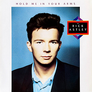 Rick Astley - Hold Me In Your Arms (1988)