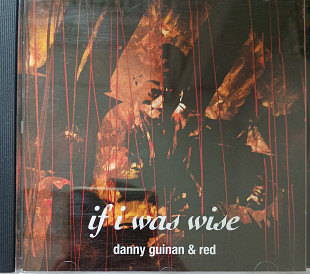 Danny Guinan & Red * If I was wise* фирменный