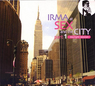 Various - Irma At Sex And The City Part 1: Daylight Session (2004) NM- 2×CDs