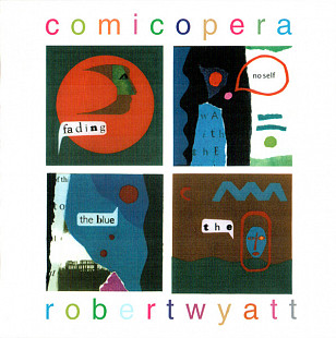 Robert Wyatt (UK) – Comicopera (2007)