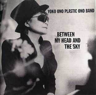 Yoko Ono / Plastic Ono Band – Between My Head And The Sky (2009)
