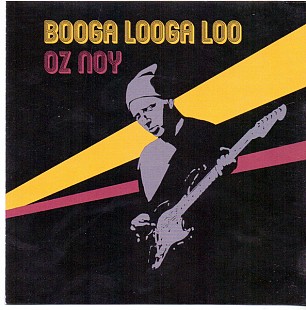 Oz Noy (Israel-USA) - Booga Looga Loo (2019)
