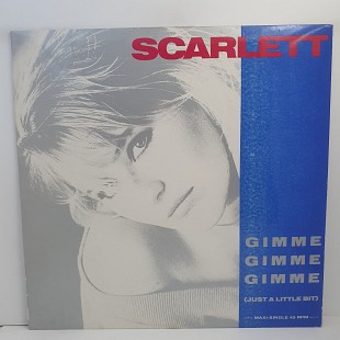 Scarlett – Gimme Gimme Gimme (Just A Little Bit) MS 12" 45 RPM (Прайс 50750)