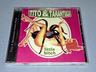 Tito & Tarantula - Little Bitch