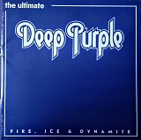 Deep Purple - Fire, Ice & Dynamite Vol. 1 (The Ultimate Deep Purple)