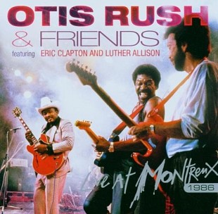 Otis Rush & Friends - Live At Montreux 1986 ( USA )