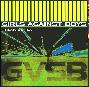 Girls Against Boys – Freak*on*ica ( USA )