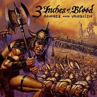 3 Inches Of Blood – Advance And Vanquish ( USA )