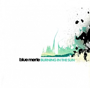 Blue Merle – Burning In The Sun ( USA )