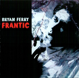 Bryan Ferry (UK) – Frantic (2002)