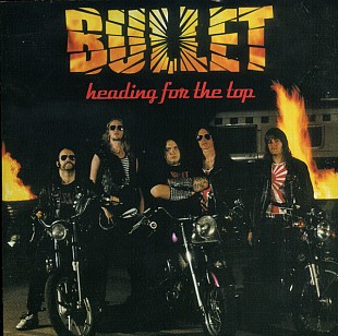 Bullet (Sweden) – Heading For The Top (2006)