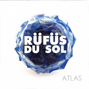 Rüfüs Du Sol – Atlas