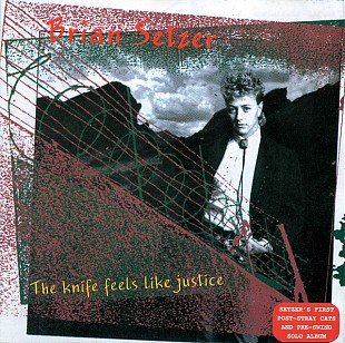 Brian Setzer (USA) – The Knife Feels Like Justice (1986/1999)