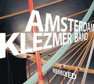 Amsterdam Klezmer Band – Remixed +++