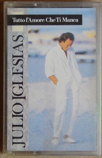 Julio Iglesias – Tutto L'Amore Che Ti Manca (CBS – CBS 450990 4, Italy)