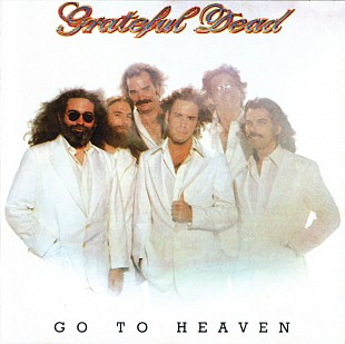 Grateful Dead (USA) – Go To Heaven (1980/1995/1999)