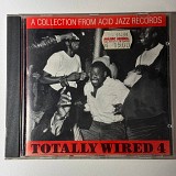 Various Artists — Totally Wired 4 (1990) UK, Acid Jazz Records