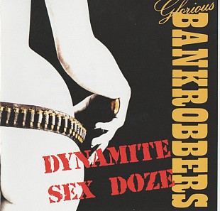 Glorious Bankrobbers (Sweden) – Dynamite Sex Doze (1989)