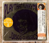 Збірка - Play That Funky Music - Disco Classics (Японія)