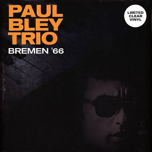 PAUL BLEY TRIO with M. Levinson & B. Altschul – Bremen ‘66 - Clear Vinyl - Limited Edition - NEW
