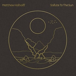Matthew Halsall — Salute To The Sun (2LP, 2021)