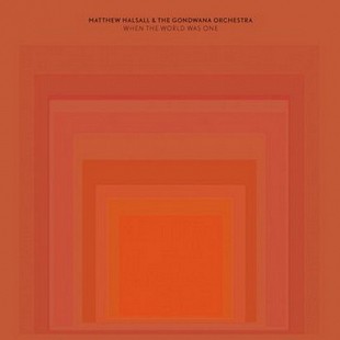 Matthew Halsall & The Gondwana Orchestra — When The World Was One (CD, 2014)